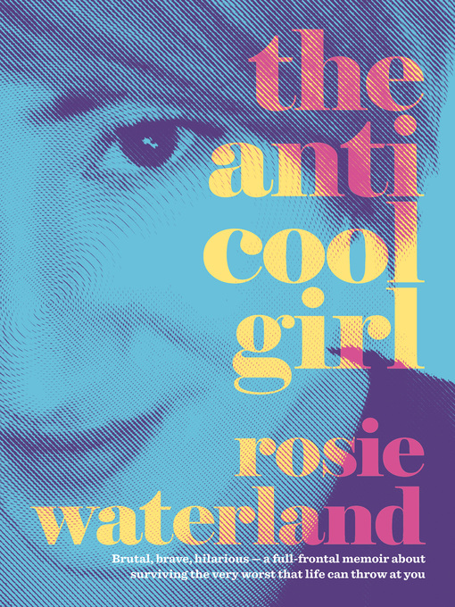 Title details for The Anti-Cool Girl by Rosie Waterland - Wait list